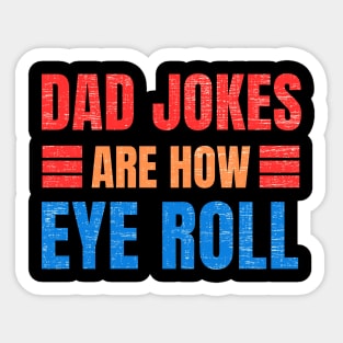 dad jokes are how eye roll Sticker